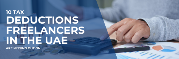 10 Tax Deductions Freelancers in the UAE Are Missing Out On