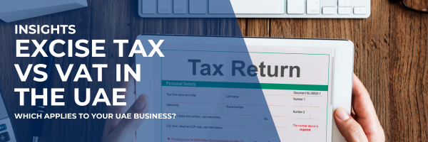 Excise Tax vs VAT. Which Applies to Your UAE Business?